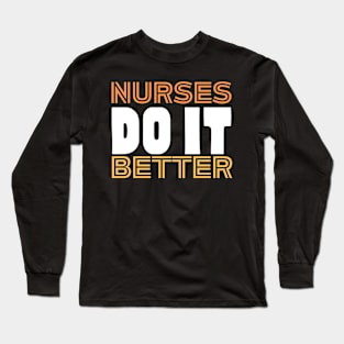 Nurses do it better Long Sleeve T-Shirt